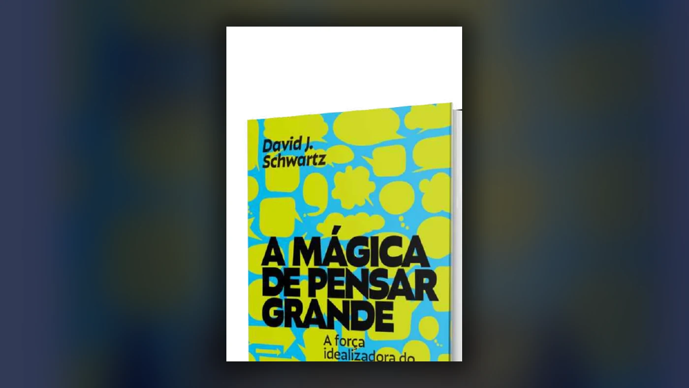 Capa do livro A Mágica de Pensar Grande, de David J. Schwartz